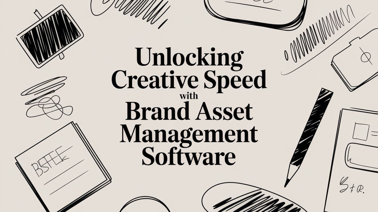 Unlocking Creative Speed with Brand Asset Management Software