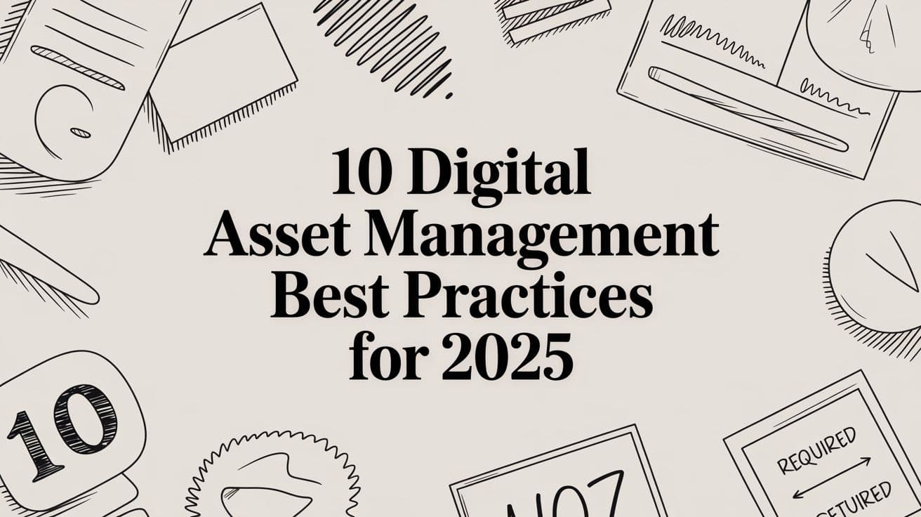 10 Digital Asset Management Best Practices for 2025